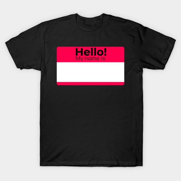 HELLO MY NAME IS T-Shirt by FromBerlinGift